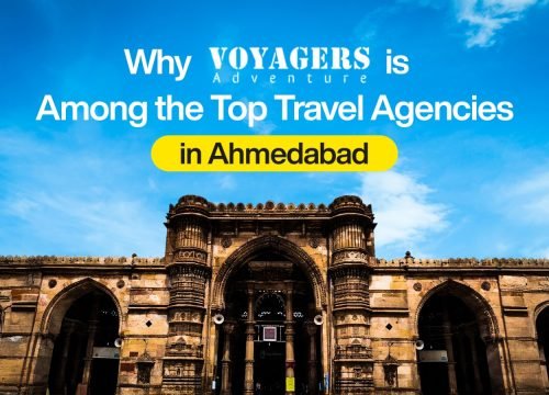 Why Voyagers is Among the Top Travel Agencies in Ahmedabad