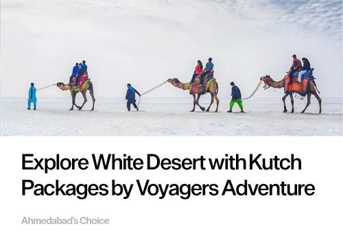 Explore White Desert with Kutch Packages by Voyagers Adventure