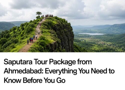 Saputara Tour Package from Ahmedabad: Everything You Need to Know Before You Go